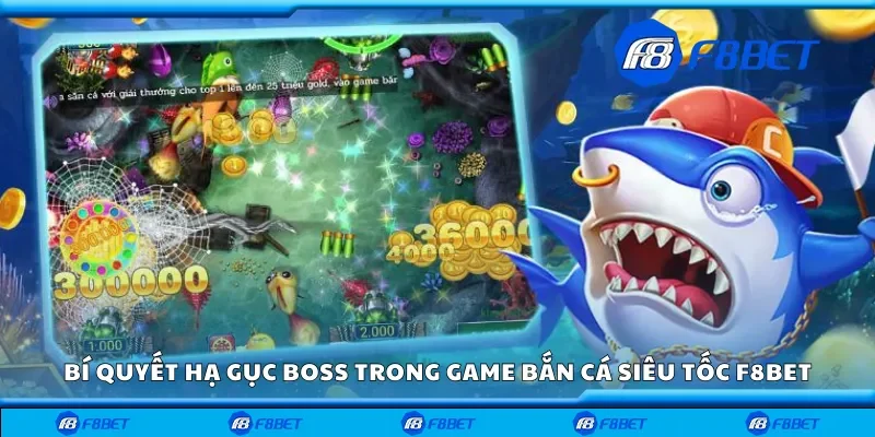 Bí quyết hạ gục boss trong game bắn cá siêu tốc F8bet