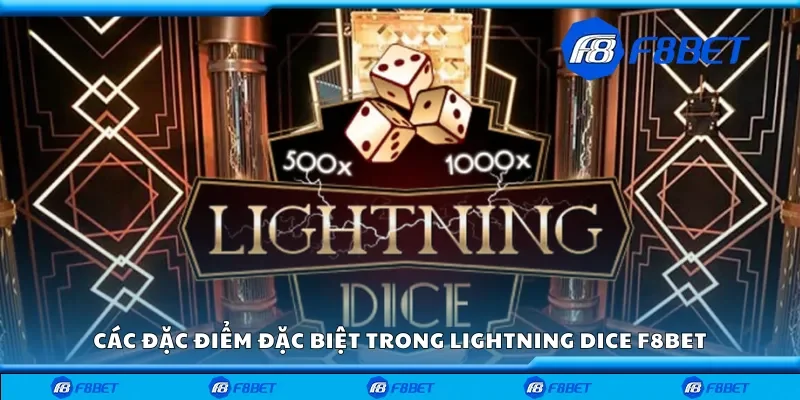 Các đặc điểm đặc biệt trong lightning dice F8bet