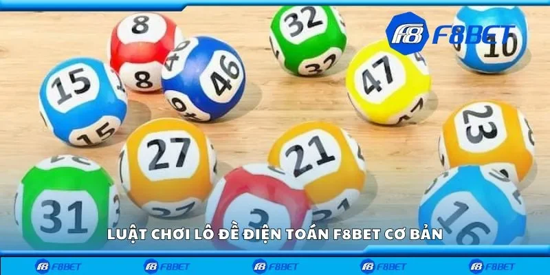 Luật chơi lô đề điện toán F8bet cơ bản