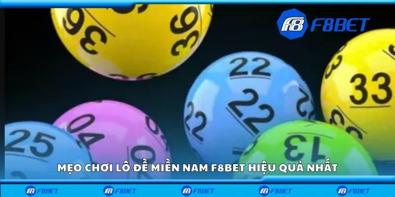 Mẹo chơi lô đề miền nam F8bet hiệu quả nhất