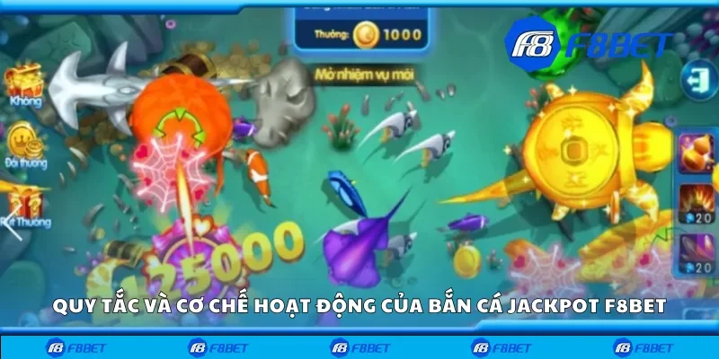 Quy tắc và cơ chế hoạt động của bắn cá jackpot F8bet