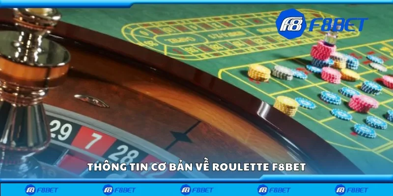 Thông tin cơ bản về roulette F8bet