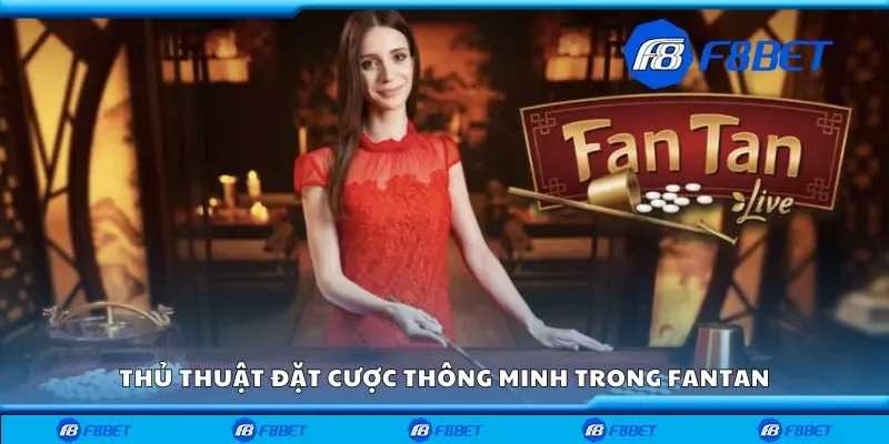 Thủ thuật đặt cược thông minh trong fantan