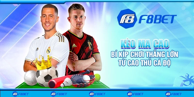 Kèo Ma Cao – Bí kíp chơi thắng lớn từ cao thủ cá độ