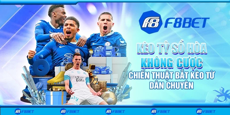 Kèo tỷ số hòa không cược – Chiến thuật bắt kèo từ dân chuyên