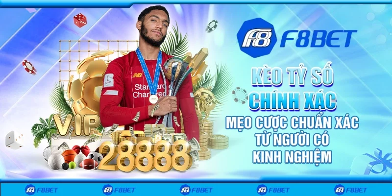 Kèo tỷ số chính xác – Mẹo cược chuẩn xác từ người có kinh nghiệm