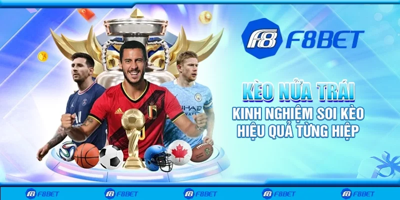 Kèo nửa trái - Kinh nghiệm soi kèo hiệu quả từng hiệp