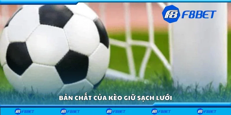 Bản chất của kèo giữ sạch lưới