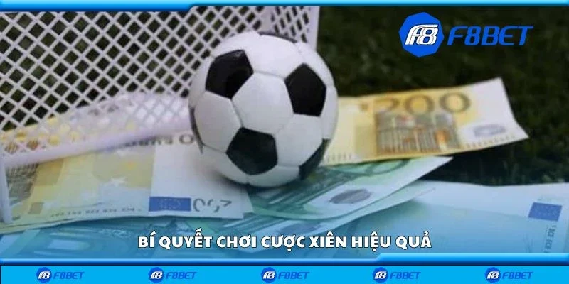 Bí quyết chơi cược xiên hiệu quả