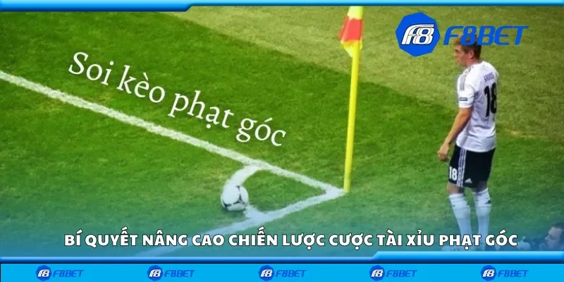 Bí quyết nâng cao hiệu quả chiến lược cược tài xỉu phạt góc