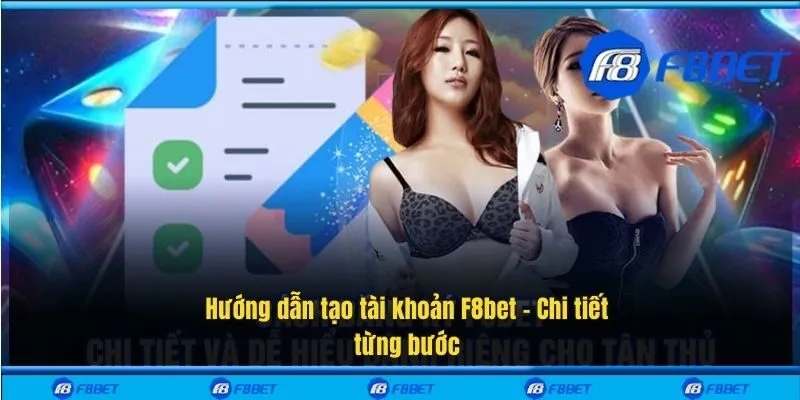 Hướng dẫn tạo tài khoản F8bet – Chi tiết từng bước