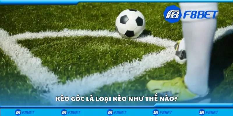 Kèo góc là loại kèo như thế nào?