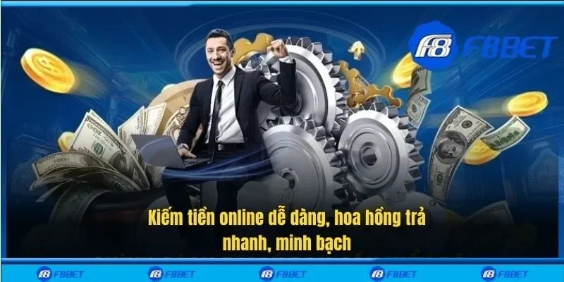 Kiếm tiền online dễ dàng, hoa hồng trả nhanh, minh bạch