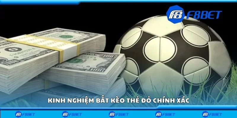 Kinh nghiệm bắt kèo thẻ đỏ chính xác